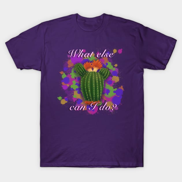 Isabela's cactus- "What else can I do?" T-Shirt by Art-by-Sanna